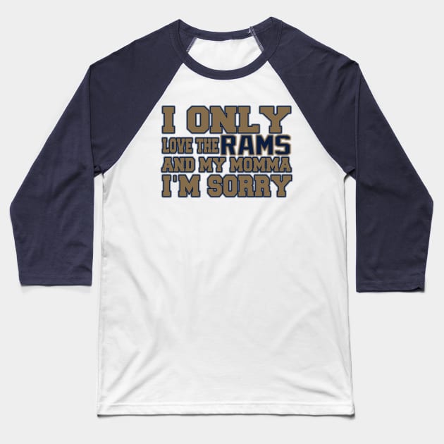 Only Love the Rams and My Momma! Baseball T-Shirt by OffesniveLine